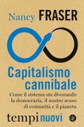 book Capitalismo cannibale. Come il sistema sta divorando la democrazia, il nostro senso di comunità e il pianeta