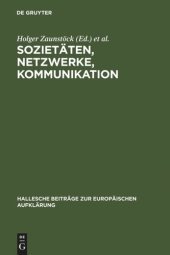 book Sozietäten, Netzwerke, Kommunikation: Neue Forschungen zur Vergesellschaftung im Jahrhundert der Aufklärung