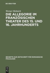 book Die Allegorie im französischen Theater des 15. und 16. Jahrhunderts: I. Das religiöse Theater