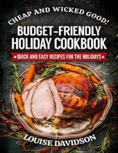 book Cheap and Wicked Good! Budget-Friendly Holiday Cookbook