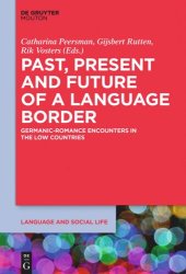 book Past, Present and Future of a Language Border: Germanic-Romance Encounters in the Low Countries