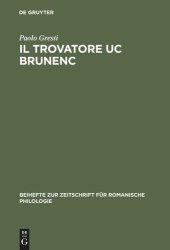 book Il trovatore Uc Brunenc: Edizione critica con commento, glossario e rimario