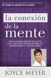 book La conexión de la mente: Cómo los pensamientos que usted elige afectan su estado de ánimo, su comportamiento y sus decisiones