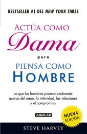 book Actúa como dama pero piensa como hombre (nueva edición): Lo que los hombres piensan realmente acerca del amor, la intimidad, las relacion