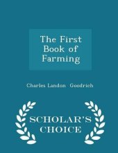 book The First Book of Farming - Scholar's Choice Edition