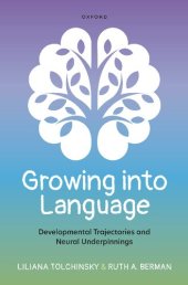 book Growing into Language: Developmental Trajectories and Neural Underpinnings