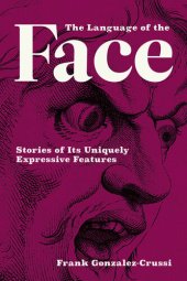 book The Language of the Face: Stories of Its Uniquely Expressive Features