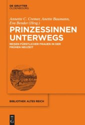 book Prinzessinnen unterwegs: Reisen fürstlicher Frauen in der Frühen Neuzeit