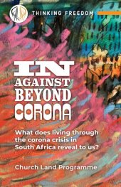 book in, against, beyond corona: What does living through the corona crisis in South Africa reveal to us?