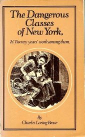 book Dangerous Classes of New York, and Twenty Years' Work among Them