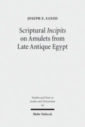 book Scriptural Incipits on Amulets from Late Antique Egypt: Text, Typology, and Theory