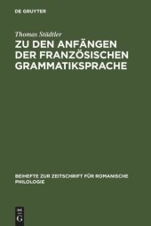 book Zu den Anfängen der französischen Grammatiksprache: Textausgaben und Wortschatzstudien