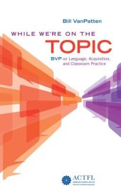 book While We're On the Topic: BVP on Language, Acquisition, and Classroom Practice