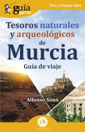 book GuíaBurros: Tesoros naturales y arqueológicos de Murcia: Guía de viaje