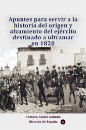 book Apuntes para servir a la historia del origen y alzamiento del ejército destinado a ultramar en 1820