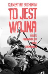 book To jest wojna: Kobiety, fundamentaliści i nowe średniowiecze