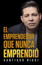 book El emprendedor que nunca Emprendió.