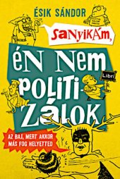 book Sanyikám, én nem politizálok