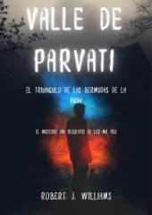 book Valle de Parvati: El Triángulo de las Bermudas de la India El misterio sin resolver de los mil años