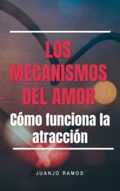 book Los mecanismos del amor. Cómo funciona la atracción