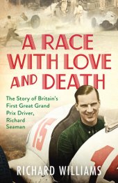 book A Race with Love and Death: The Story of Richard Seaman