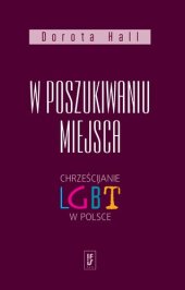 book W poszukiwaniu miejsca. Chrześcijanie LGBT w Polsce