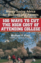 book 100 Ways to Cut the High Cost of Attending College: Money-Saving Advice for Students and Parents