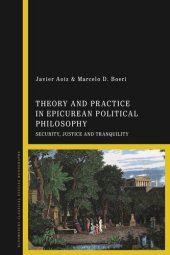 book Theory and Practice in Epicurean Political Philosophy: Security, Justice and Tranquility