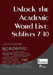 book Unlock the Academic Wordlist: Sublists 7-10