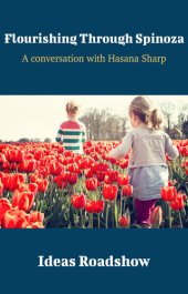 book Flourishing Through Spinoza: A Conversation with Hasana Sharp