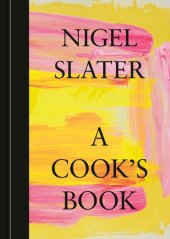 book A Cook's Book: The Essential Nigel Slater [A Cookbook]