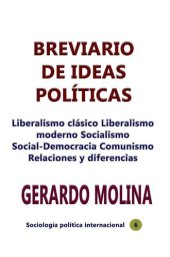 book Breviario de ideas políticas: Liberalismo clásico Liberalismo moderno Socialismo Social-Democracia Comunismo Relaciones y diferencias