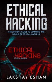 book Ethical Hacking: A Beginners Guide To Learning The World Of Ethical Hacking