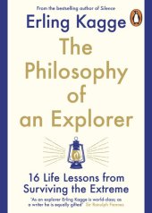 book The Philosophy of an Explorer: 16 Life-lessons from Surviving the Extreme