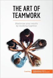 book The Art of Teamwork: Maximise your results by working together