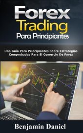 book Forex Trading para principiantes: Una guía para principiantes sobre estrategias comprobadas para el comercio de Forex