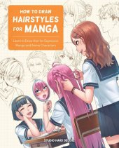 book How to Draw Hairstyles for Manga: Learn to Draw Hair for Expressive Manga and Anime Characters