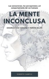 book La Mente Inconclusa: Enséñele a su cerebro a pensar mejor