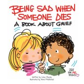 book Being Sad When Someone Dies: A Book about Grief