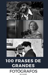 book 100 Frases de Grandes Fótografos: del mundo