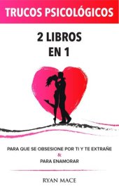 book Trucos Psicológicos--2 Libros en 1: Para que se obsesione por ti y te extrañe & Para Enamorar