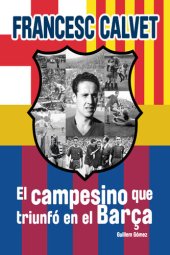 book Francesc Calvet, el campesino que triunfó en el Barça