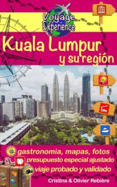 book Kuala Lumpur y su región: ¡Descubre esta hermosa capital asiática, moderna, dinámica y multicultural!