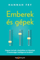 book Emberek és gépek – Hogyan tartsuk a kezünkben az irányítást a mesterséges intelligencia korában?