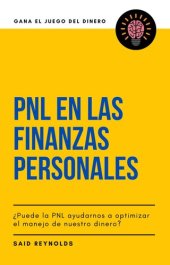 book PNL en las Finanzas Personales ¿Puede la PNL ayudarnos a optimizar el manejo de nuestro dinero?