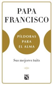 book Píldoras para el alma (Edición mexicana): Sus mejores tuits. Selección de Juan Vicente Boo