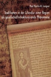 book Traditionen in der Literatur einer Region als gesellschaftsstrukturierende Phänomene: Zur mittelalterlichen Literatur der Mark Brandenburg zwischen 1250-1500