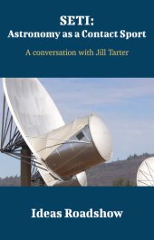 book SETI: Astronomy as a Contact Sport: A Conversation with Jill Tarter