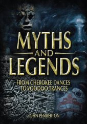 book Myths and Legends: From Cherokee Dances to Voodoo Trances