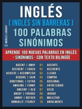 book Inglés ( Inglés sin Barreras ) 100 Palabras--Sinónimos: Aprende 100 nuevas palabras en Inglés--100 Sinónimos en Inglès--con texto bilingüe